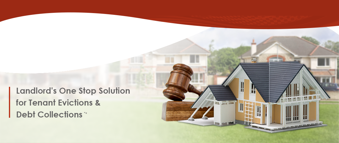Landlord's One Stop Solution
              for Tenant Evictions & 
              Debt Collections